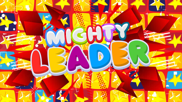 Mighty Leader. Word written with Children's font in cartoon style.