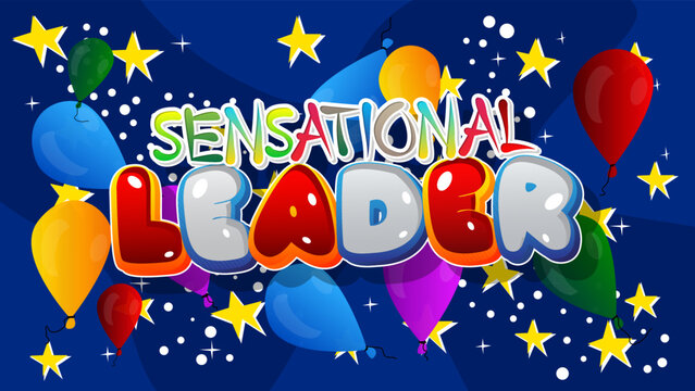 Sensational Leader. Word written with Children's font in cartoon style.