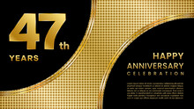 47 Year Anniversary Template Design With Golden Color Pattern For Anniversary Celebration Event, Invitation Card, Greeting Card, Banner, Poster, Flyer, Book Cover. Vector Template