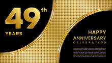 49 Year Anniversary Template Design With Golden Color Pattern For Anniversary Celebration Event, Invitation Card, Greeting Card, Banner, Poster, Flyer, Book Cover. Vector Template