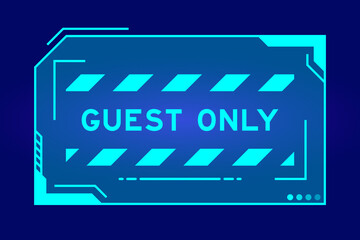 Canvas Print - Futuristic hud banner that have word guest only on user interface screen on blue background