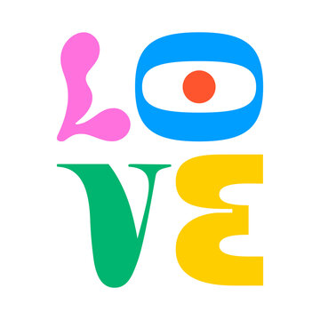 Colorful love typography quote in abstract art style. Trendy funky inspiration lettering text. Romantic message for work, love or happy lifestyle.