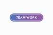 © Mustafiz - team work button vectors.sign label speech bubble team work