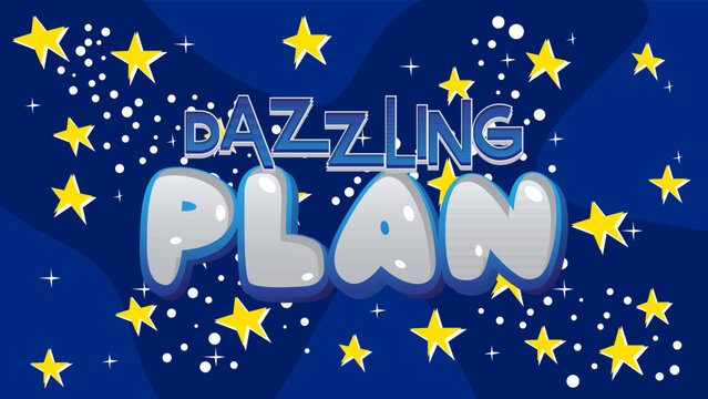 Dazzling Plan. Word written with Children's font in cartoon style.