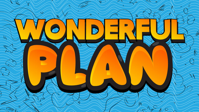 Wonderful Plan. Word written with Children's font in cartoon style.