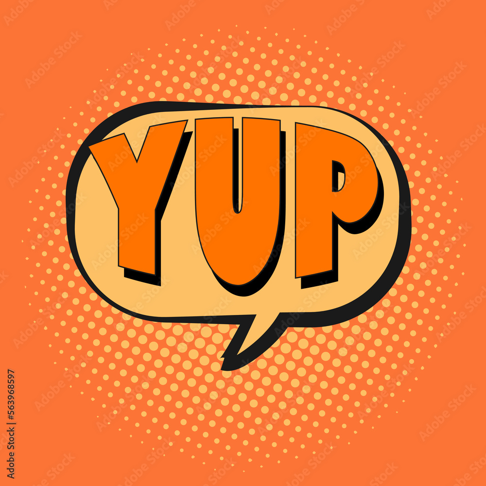 Yup word pop art retro vector illustration. Isolated image on white background. Comic book style imitation