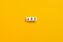 White Letter Blocks On Yellow Background With The Message 403 Forbidden. Http 403 Forbidden Client Error.