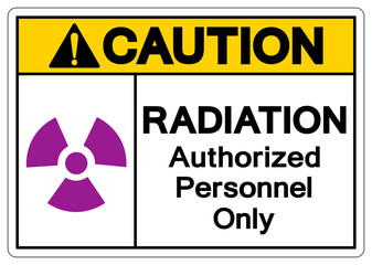 Caution Radiation Authorized Personnel Only Symbol Sign, Vector Illustration, Isolate On White Background Label. EPS10