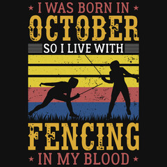 I was born in October so i live with fencing tshirt design 