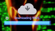 Downloading a virus from the cloud, the process ends (progress bar almost complete). Background: green blurred source code devoured by flames.
