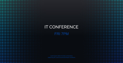 Poster - IT conference vector template. Abstract halftone dotted black background for business meeting. Banner for social media announcement