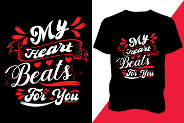 My heart beats for you Valentines day t-shirt design, valentine Vector design for poster, badge, emblem, art, element, isolated, Typography valentine concept for shirt, label, icon, card