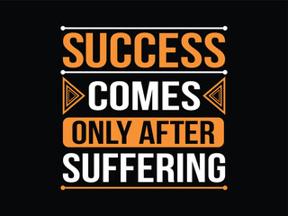 Success comes only after suffering motivational typography t shirt design