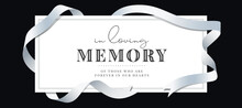 In Loving Memory Of Those Who Are Forever In Our Hearts Text In White Banner With Ribbon Line Waving Roll Around Frame On Black Background Vector Design