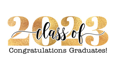 Wall Mural - Class of 2023 Congratulations Graduates - Typography. black text isolated white background. Vector illustration of a graduating class of 2023.