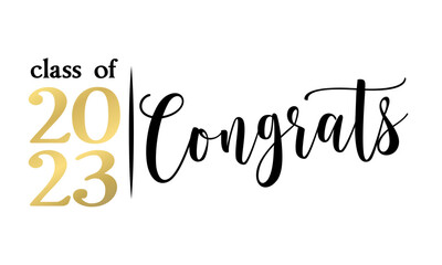 Wall Mural - Class of 2023 Congrats - Typography. black text isolated white background. Vector illustration of a graduating class of 2023. graphics elements for t-shirts, and the idea for the sign