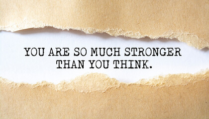 Wall Mural - You are so much stronger than you think. Words written under torn paper. Motivation concept text.