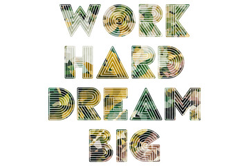 work hard dream big creative motivation quote. Up lifting saying, inspirational quote, motivational poster