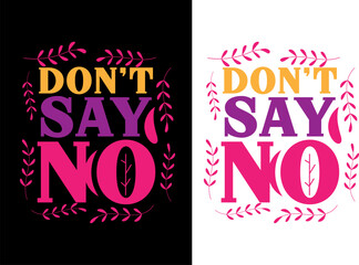 Wall Mural - don't say no typography t-shirt design