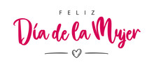 Happy Women's Day Lettering In Spanish (Feliz Día De La Mujer). Vector Illustration. Isolated On White Background
