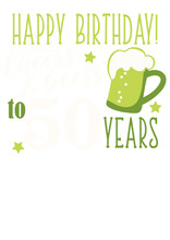 Happy Birthday Cheers And Beers To 50 Years. Mug Of Beer Vector File Svg. Green White Color. Isolated On Transparent Background.
