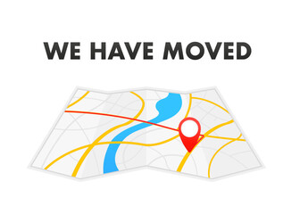 Poster - Map with pin. Gps navigation and place of movement. We have moved the new location of the office icon. Address of movement, change of location, advertisement, business, home map. Vector illustration