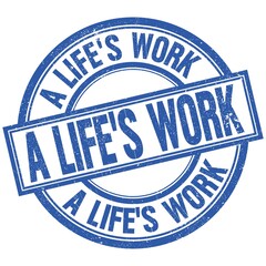 A LIFE'S WORK written word on blue stamp sign