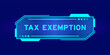 Futuristic hud banner that have word tax exemption on user interface screen on blue background