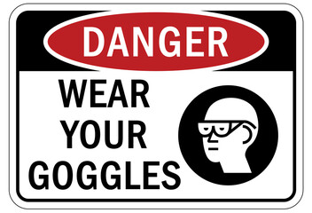 Protective equipment sign and labels wear your goggles