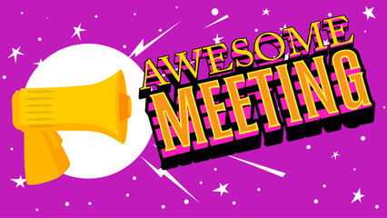 Poster - Awesome Meeting text with cartoon Megaphone. Vector Announcement illustration.