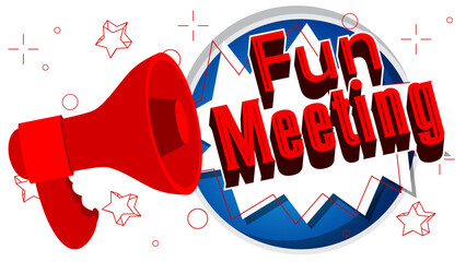 Poster - Fun Meeting text with cartoon Megaphone. Vector Announcement illustration.