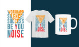 Fototapeta Młodzieżowe - Workhard Silence Let your Success Be You Noise, Typography T-shirt Design, SVG Design, SVG T-shirt