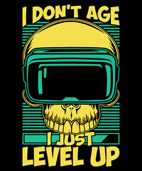 I DON'T AGE I JUST LEVEL UP...T-SHIRT DESIGN TEMPLATE