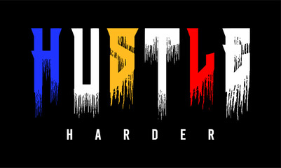 Wall Mural - t shirt design hustle harder typography vector for print