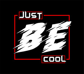 Wall Mural - just be cool typography vector t shirt for print