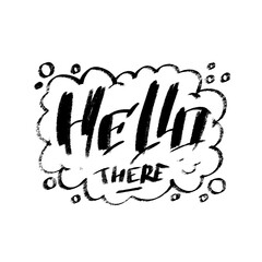 Poster - Hand drawn modern lettering cartoon style. Black and white words Hello there inside callout cloud. Common words communication design for stickers, cards, posters, social media.
