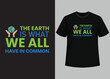 The Earth is What Have In Common . Happy Earth Day - Planet earth print graphic design template. Earth day environmental protection. Vector and Illustration Elements for a Printable Products.
