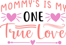Mommy's Is My One True Love