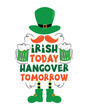 Irish today hangover tomorrow - funny slogan with beer mugs. Goood for T shirt print, poster, card, label, and other decoartion for St. Patrick's Day.
