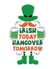 Irish Today Hangover Tomorrow - Funny Slogan With Beer Mugs. Goood For T Shirt Print, Poster, Card, Label, And Other Decoartion For St. Patrick's Day.