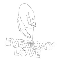 Poster - One continuous line of hand holding a string with Everyday Love word. Thin Line Illustration vector concept. Contour Drawing Creative ideas.