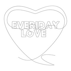 Poster - One continuous line of speech bubble with Everyday Love text. Thin Line Illustration vector concept. Contour Drawing Creative ideas.