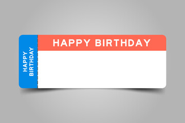 Wall Mural - Blue and orange color ticket with word happy birthday and white copy space on gray background