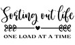 Sorting Out Life One Load At A Time SVG, Laundry Sign svg, farmhouse decor svg, Laundry Decor svg, Laundry Quote Svg, Modern Farmhouse svg
