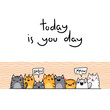 Today is You Day. Kawaii illustration hand drawn banner. Cute cats with greetings and lettering on white color. Doodle cartoon style