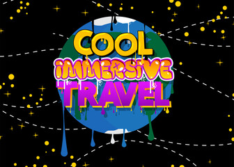Poster - Planet Earth Graffiti with Cool Immersive Travel text. Abstract modern street art Cartoon Space, cosmos. Vector illustration decoration performed in urban painting style.
