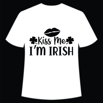 Kiss me i'm irish, St. Patrick's Day Shirt Print Template, Lucky Charms, Irish, everyone has a little luck Typography Design