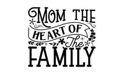 Wall Mural - Mom the heart of the family, mather's day T shirt Design, baseball mom life, Hand lettering illustration for your design, Svg Files for Cricut, Poster, EPS, can you download this Design