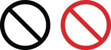 Forbidden Sign Not Allowed In Red And Black . Ban Icon Symbol . Stop Entry Sign . Slash Icon . Prohibited Mark