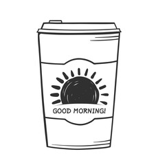 Wall Mural - Hand drawn take away coffee cup with the sun and good morning text